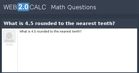View question - What is 4.5 rounded to the nearest tenth?