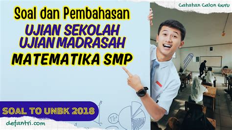 Persiapan Ujian Sekolah Matematika SMP: Kumpulan Soal dan Pembahasan Lengkap