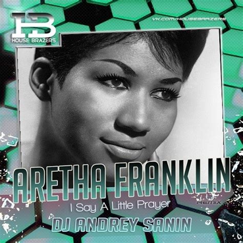 ARETHA FRANKLIN - I SAY A LITTLE PRAYER (DJ ANDREY SANIN RADIO EDIT ...