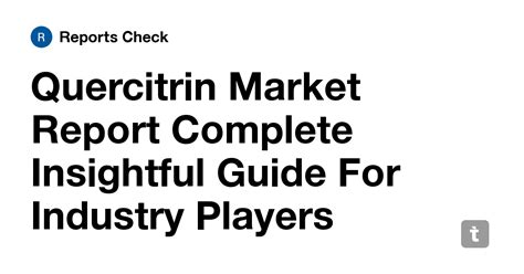 Quercitrin Market Report Complete Insightful Guide For Industry Players ...