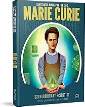 ILLUSTRATED BIOGRAPHY FOR KIDS: MARIE CURIE- EXTRAORDINARY SCIENTIST ...