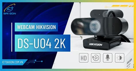Webcam Hikvision DS-U04 2K - Chuyên dùng cho học online - Giá rẻ