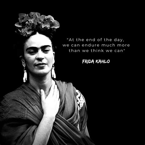 Frida Kahlo Quotes At The End Of The Day
