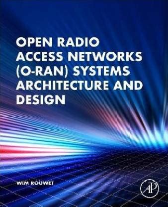 Open Radio Access Network (O-RAN) Systems Architecture and Design: Buy ...