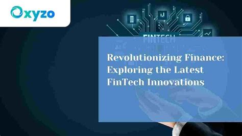 Revolutionizing Finance: Exploring the Latest FinTech Innovations