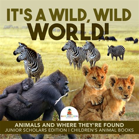 It's a Wild, Wild World! | Animals and Where They're Found | Junior ...