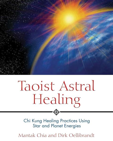 Taoist Astral Healing: Chi Kung Healing Practices Using Star and Planet ...