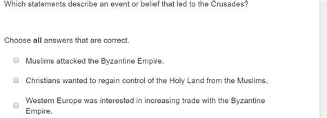 Which statements describe an event or belief that led to the crusades ...