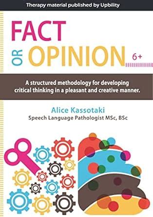 Fact or Opinion. Developing Critical Thinking: A structured methodology ...