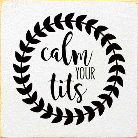 Calm your tits |Funny Wood Signs | Sawdust City Wood Signs