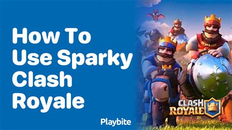 Mastering Sparky in Clash Royale: A Simple Guide - Playbite