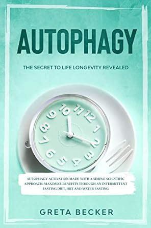 Buy Autophagy: the secret to life longevity revealed. Autophagy ...