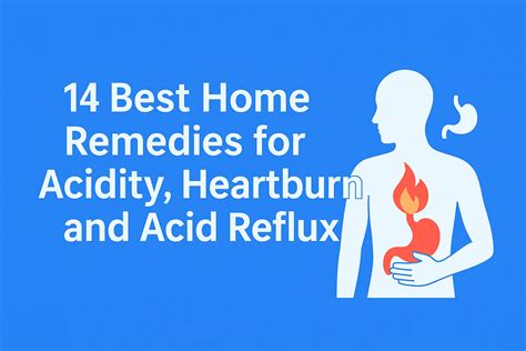 14 Best Home Remedies for Acidity, Heartburn and Acid Reflux