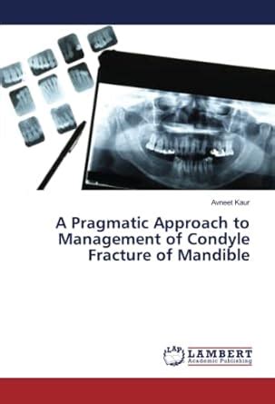 A Pragmatic Approach to Management of Condyle Fracture of Mandible ...