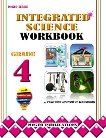 INTEGRATED SCIENCE WORKBOOK: GRADE FOUR (4) (INTEGRATED SCIENCE ...