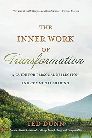 The Inner Work of Transformation: A Guide for Personal Reflection and ...