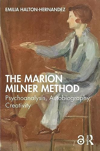 Buy The Marion Milner Method: Psychoanalysis, Autobiography, Creativity ...