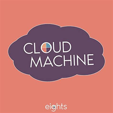 Cloud Machine : Eights Creative: Amazon.in: Audible Books & Originals