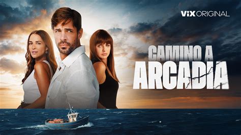 ViX Announces the Premiere of Its Original Series CAMINO A ARCADIA ...