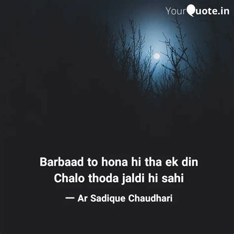 Barbaad to hona hi tha ek... | Quotes & Writings by Ar Sadique ...