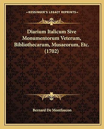 Buy Diarium Italicum Sive Monumentorum Veterum, Bibliothecarum ...