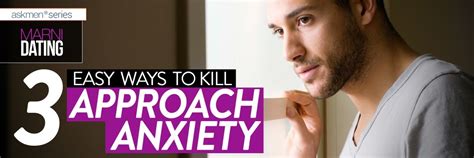 How To Kill Approach Anxiety - Sex and Dating