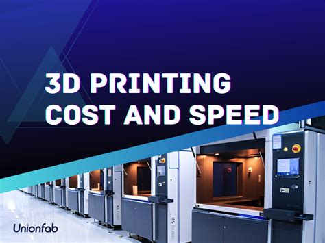 3D Printing Cost and Speed: Trace the Evolution and Calculate with Unionfab