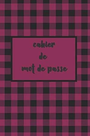 cahier de mot de passe: Carnet pour conserver vos mots de passe et ...