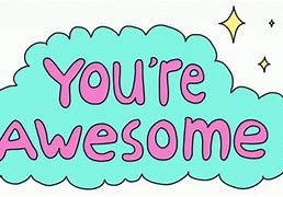 Image result for Good Morning You Are Awesome GIF
