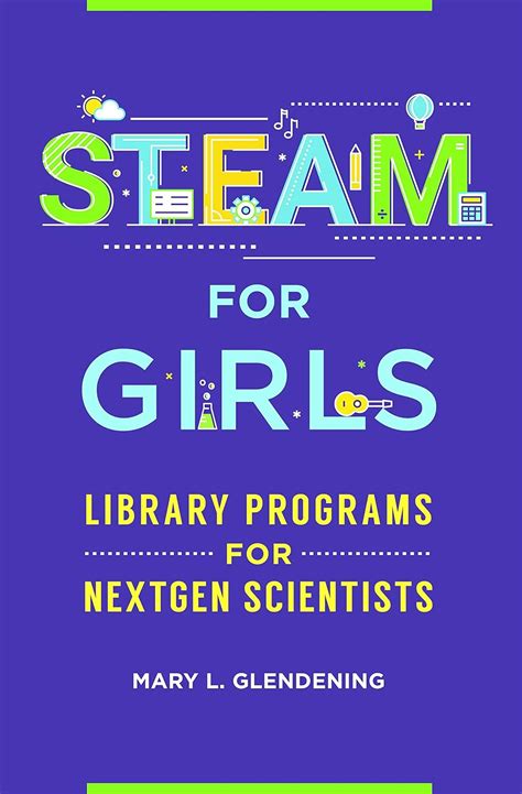 Buy STEAM for Girls: Library Programs for NextGen Scientists Book ...