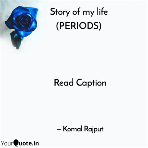 Story of my life (PERIOD... | Quotes & Writings by Komal Rajput | YourQuote