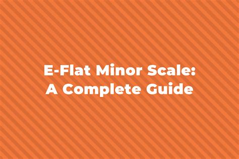 E-Flat Minor Scale: Natural, Harmonic And Melodic
