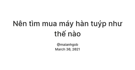 Nên tìm mua máy hàn tuýp như thế nào — Teletype