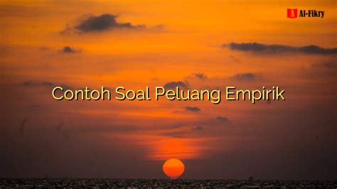 Contoh Soal Peluang Empirik: Mudah Dipahami!