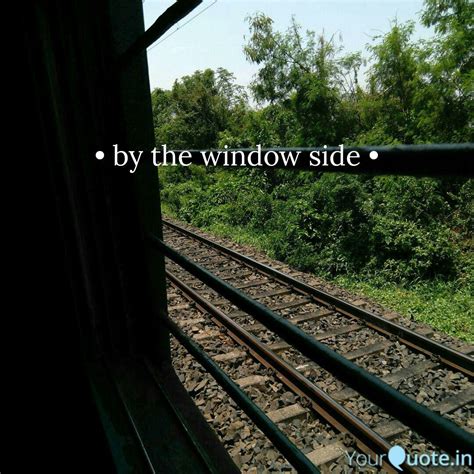 by the window side • | Quotes & Writings by Bithika Halder | YourQuote