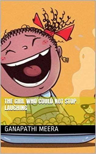 The Girl Who Could Not Stop Laughing eBook : Meera, Ganapathi: Amazon ...