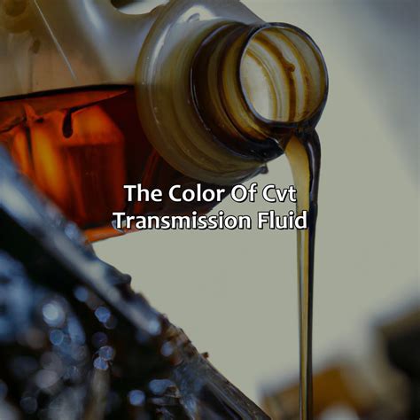 What Color Is Cvt Transmission Fluid - colorscombo.com