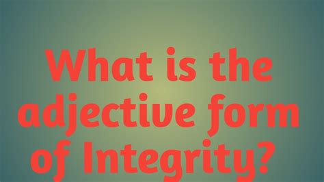 Adjective form of integrity - YouTube