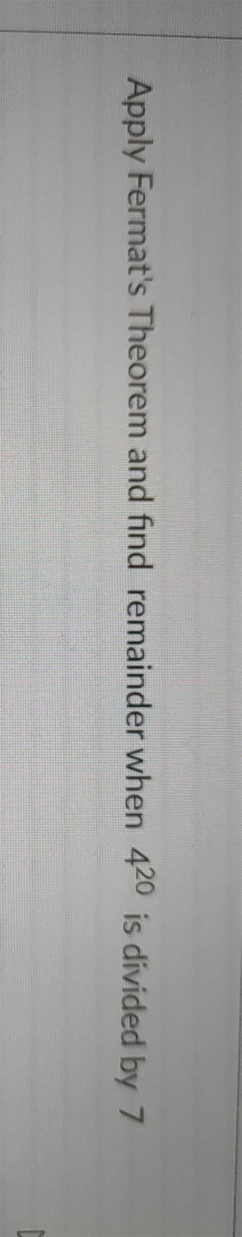 Apply Fermat's Theorem and find remainder when 420 is divided by 7 | Filo