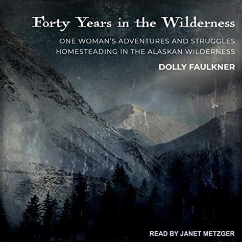 Forty Years in the Wilderness: One Woman’s Adventures and Struggles ...