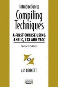 An Introduction To Compiling Techniques: A First Course Using Ansi C ...