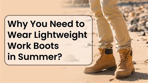 Why You Need to Wear Lightweight Work Boots in Summer? - Work Boots Guru