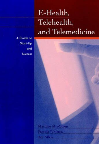 E-Health, Telehealth, and Telemedicine: A Guide to Startup and Success ...