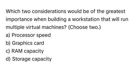Solved: Which two considerations would be of the greatest importance ...