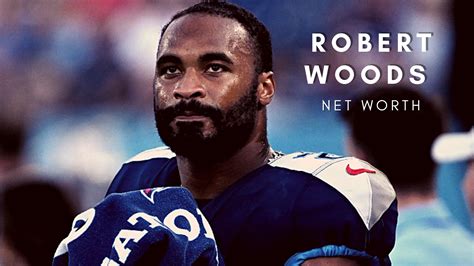 Robert Woods 2022 – Net Worth, Girlfriend, Salary & Contract
