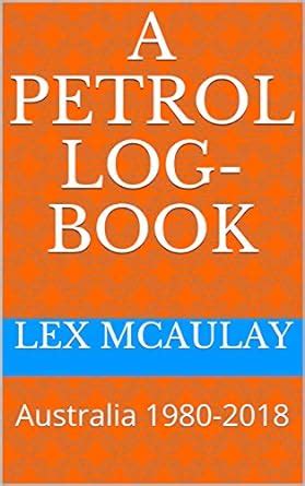 A Petrol Log-book: Australia 1980-2018 eBook : McAulay, Lex: Amazon.in ...