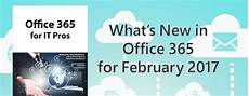 office 365 news in february what s new in office 365 for february 2017 office 365 news in february what s new in office 365 for february 2017
