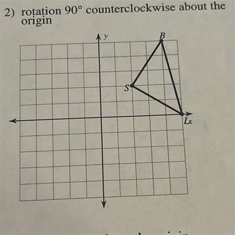 Rotation, 90° counterclockwise about the origin - brainly.com