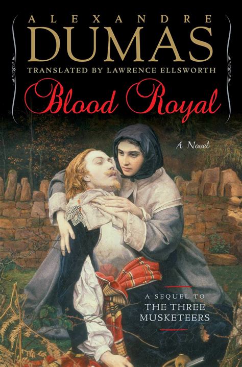 Return to the World of The Three Musketeers in Blood Royal by Alexandre ...