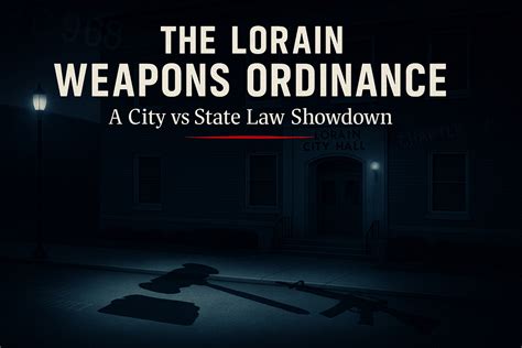 The Lorain Weapons Ordinance: How a Quiet City Hall Maneuver Became a ...